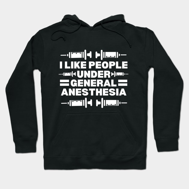 I Love People Under General Anesthesia - Hilarious Doctor Jokes Gift Idea Hoodie by KAVA-X